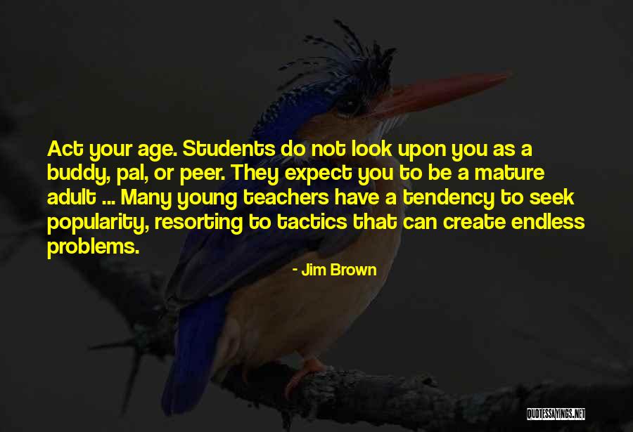 As You Mature Quotes By Jim Brown As You Mature Quotes By Jim Brown