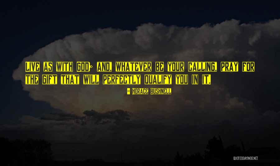 As You Pray Quotes By Horace Bushnell As You Pray Quotes By Horace Bushnell
