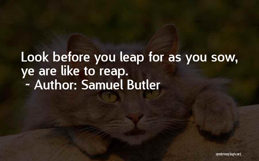 As You Sow Quotes By Samuel Butler
