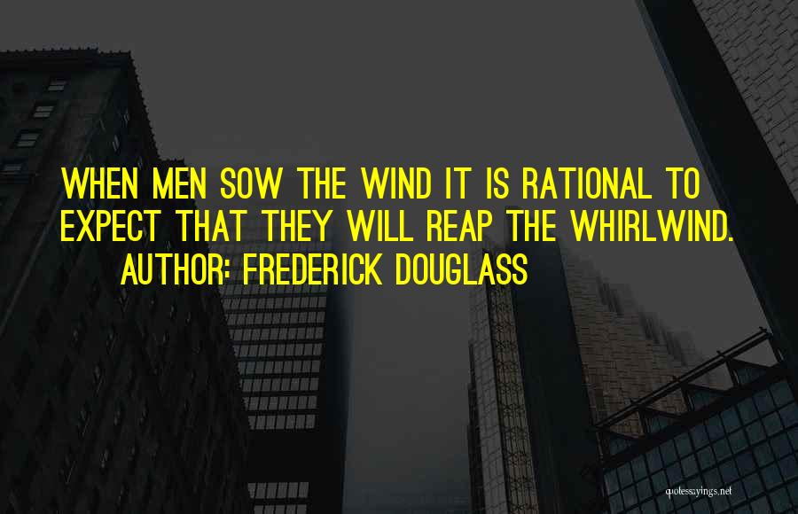 As You Sow So You Reap Quotes By Frederick Douglass