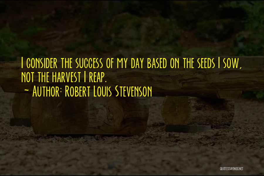 As You Sow So You Reap Quotes By Robert Louis Stevenson