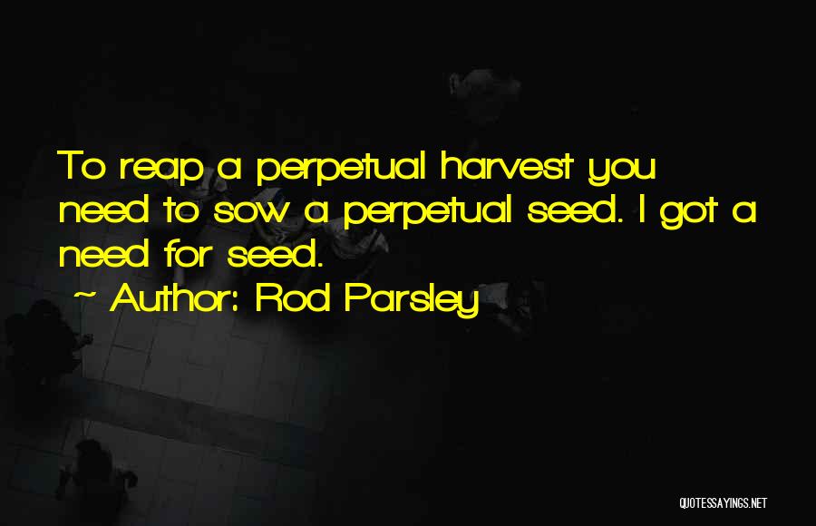 As You Sow So You Reap Quotes By Rod Parsley