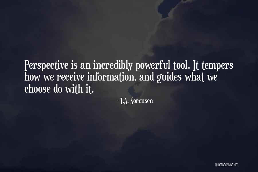 As Your Tool In Life Quotes By T.A. Sorensen As Your Tool In Life Quotes By T.A. Sorensen