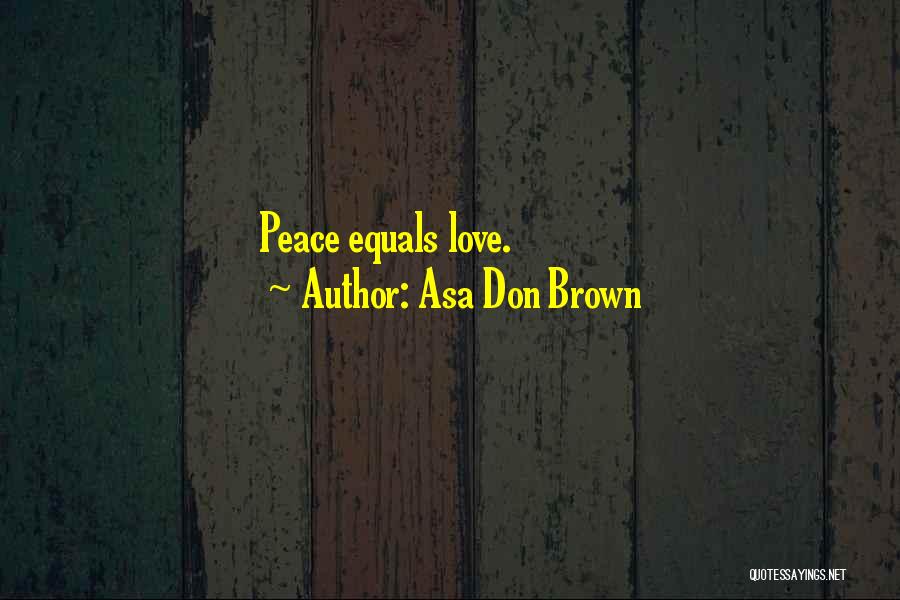 Asa Love Quotes By Asa Don Brown