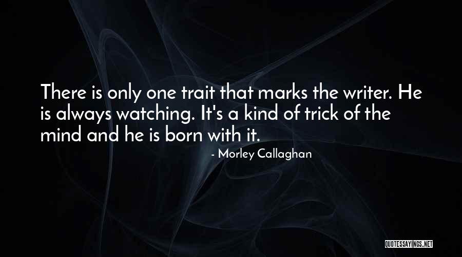 Asadullah Hussain Quotes By Morley Callaghan Asadullah Hussain Quotes By Morley Callaghan