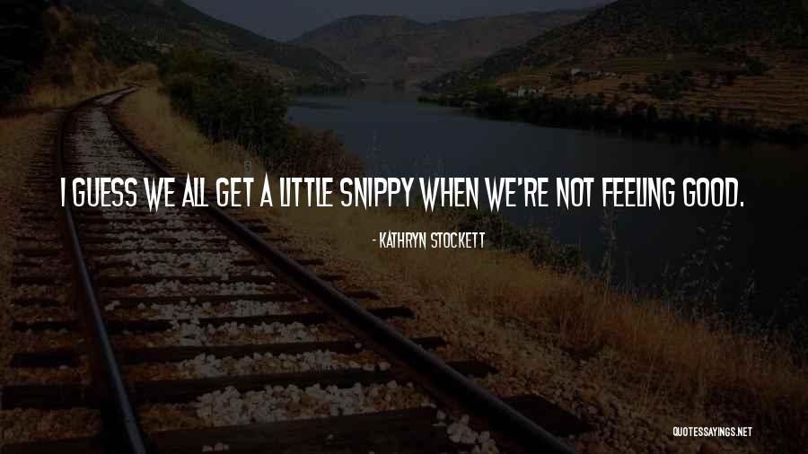 Asahina Iori Quotes By Kathryn Stockett Asahina Iori Quotes By Kathryn Stockett