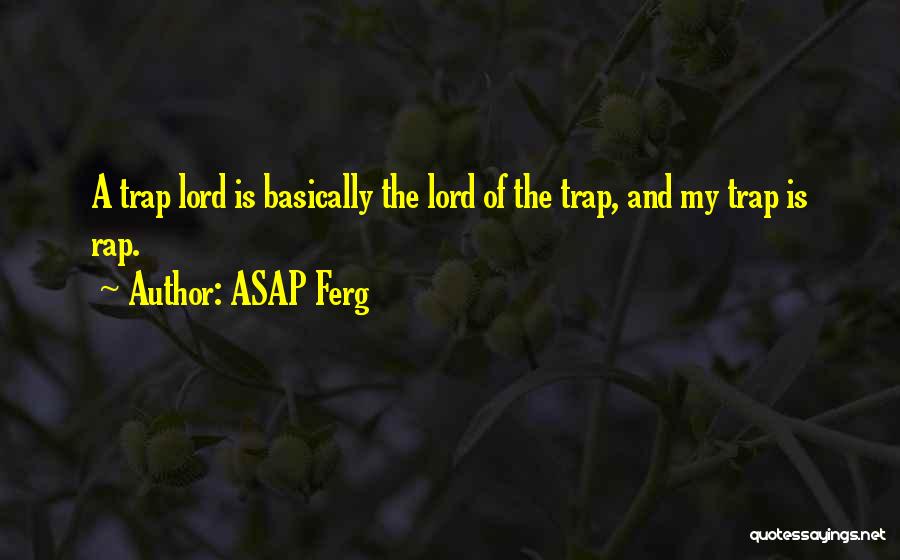 Asap Ferg Trap Lord Quotes By ASAP Ferg