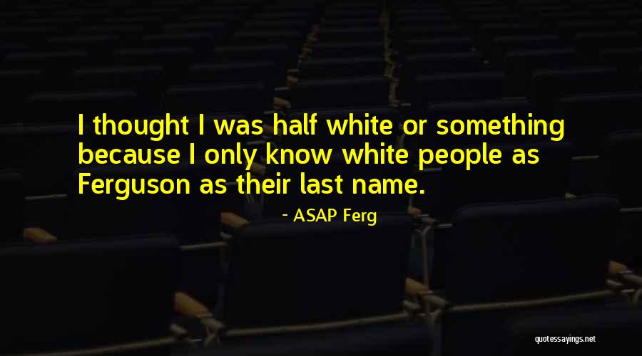 Asap Quotes By ASAP Ferg Asap Quotes By ASAP Ferg