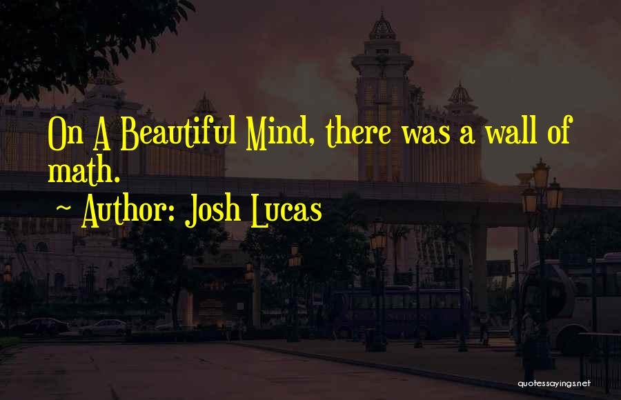 Asatorras Quotes By Josh Lucas