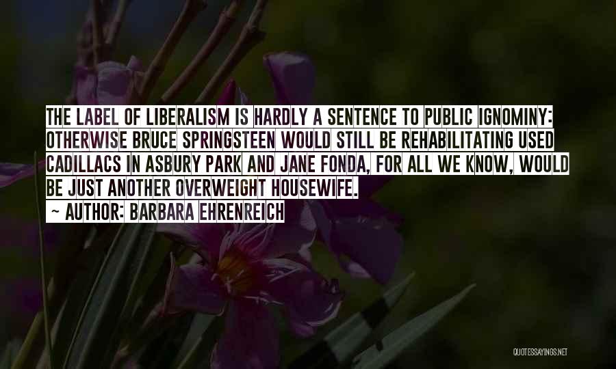 Asbury Quotes By Barbara Ehrenreich