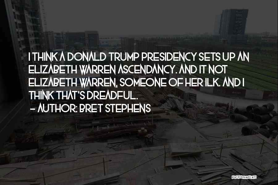 Ascendancy Quotes By Bret Stephens