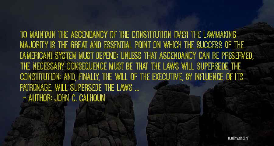 Ascendancy Quotes By John C. Calhoun