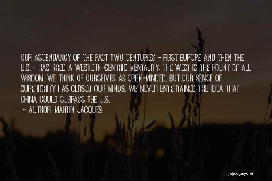 Ascendancy Quotes By Martin Jacques