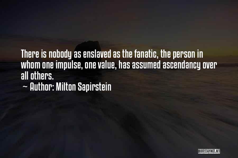 Ascendancy Quotes By Milton Sapirstein