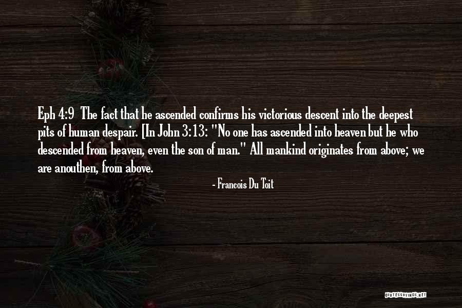 Ascended To Heaven Quotes By Francois Du Toit Ascended To Heaven Quotes By Francois Du Toit