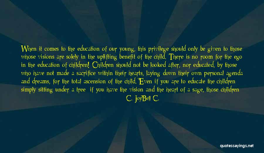 Ascension Quotes By C. JoyBell C. Ascension Quotes By C. JoyBell C.