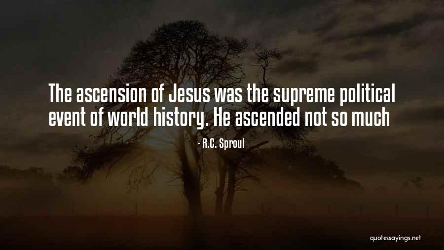 Ascension Quotes By R.C. Sproul Ascension Quotes By R.C. Sproul
