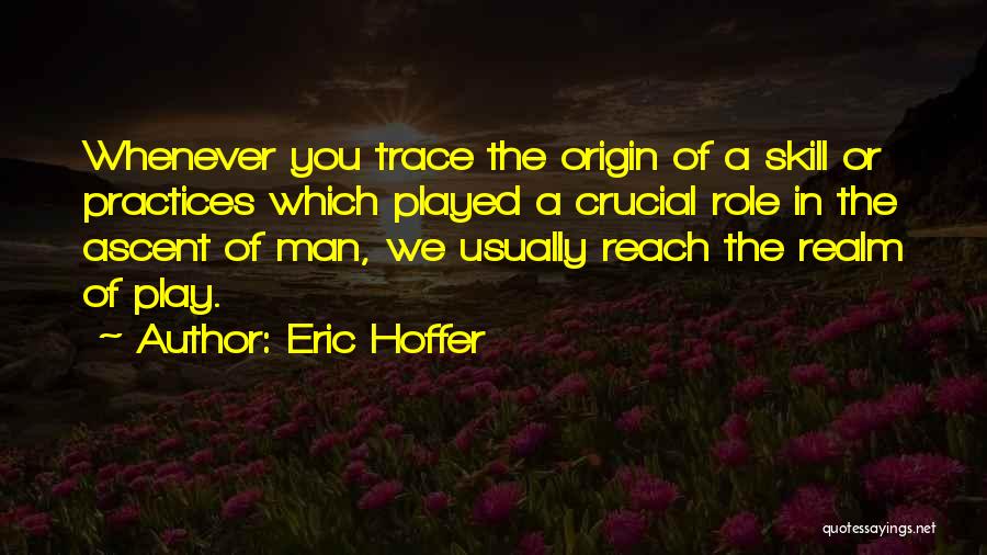 Ascent Of Man Quotes By Eric Hoffer