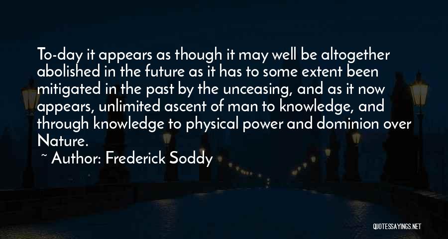 Ascent Of Man Quotes By Frederick Soddy