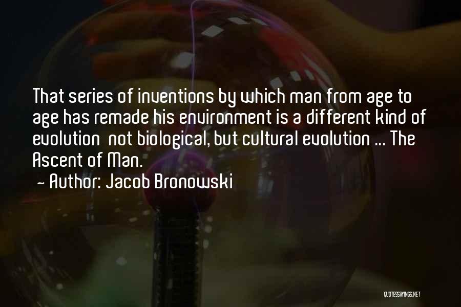 Ascent Of Man Quotes By Jacob Bronowski