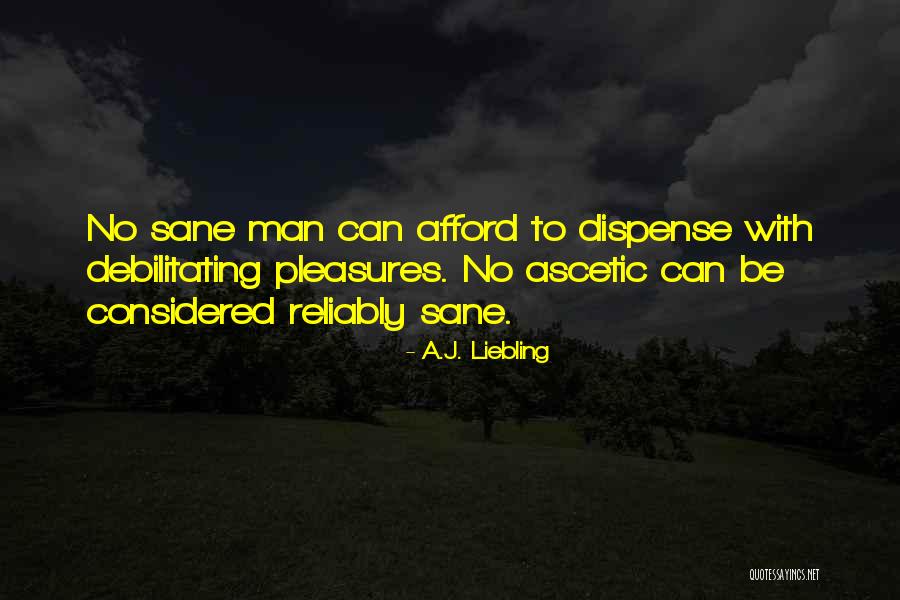 Ascetic Quotes By A.J. Liebling Ascetic Quotes By A.J. Liebling