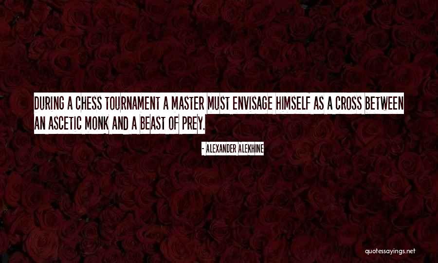 Ascetic Quotes By Alexander Alekhine Ascetic Quotes By Alexander Alekhine