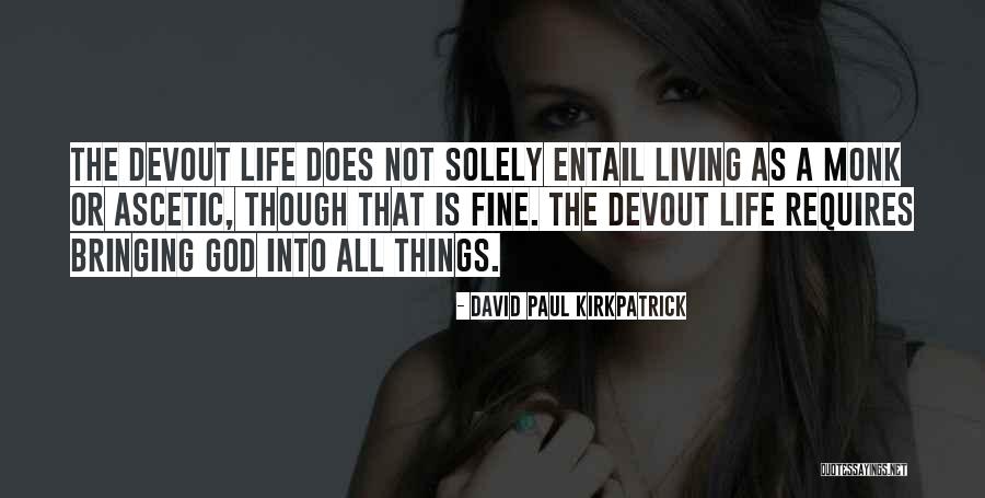 Ascetic Quotes By David Paul Kirkpatrick Ascetic Quotes By David Paul Kirkpatrick