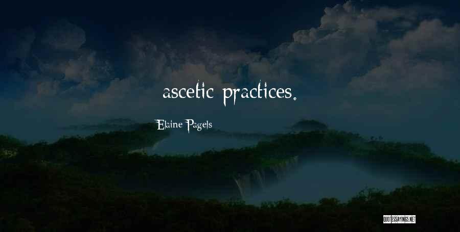 Ascetic Quotes By Elaine Pagels
