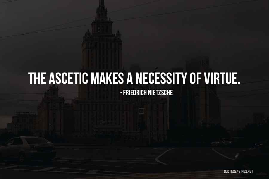 Ascetic Quotes By Friedrich Nietzsche Ascetic Quotes By Friedrich Nietzsche