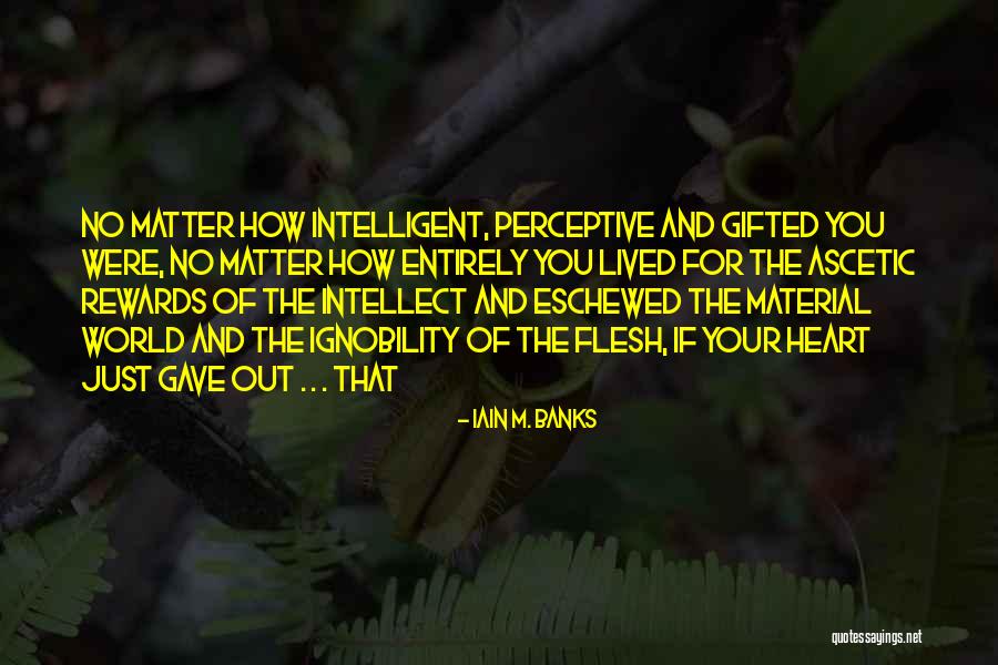 Ascetic Quotes By Iain M. Banks Ascetic Quotes By Iain M. Banks