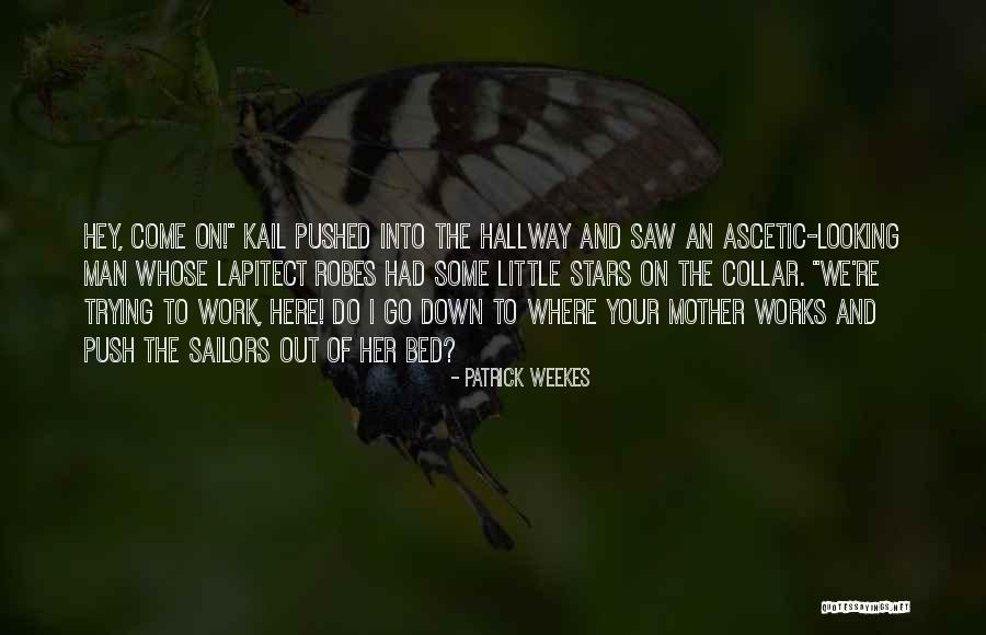 Ascetic Quotes By Patrick Weekes Ascetic Quotes By Patrick Weekes