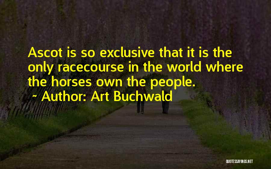 Ascot Quotes By Art Buchwald