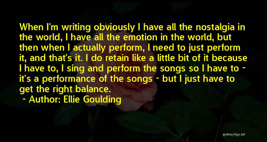 Ascribed And Achieved Quotes By Ellie Goulding