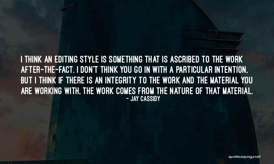 Ascribed Quotes By Jay Cassidy Ascribed Quotes By Jay Cassidy