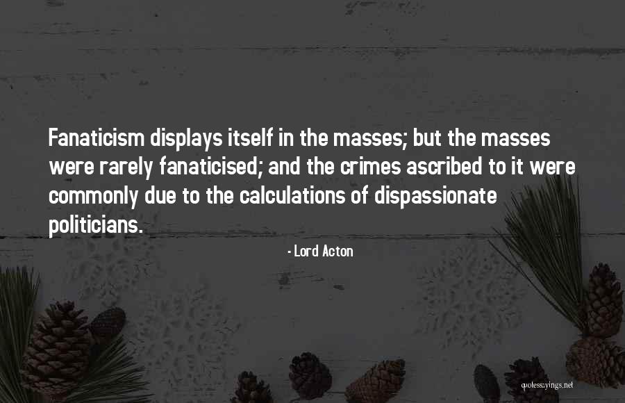 Ascribed Quotes By Lord Acton Ascribed Quotes By Lord Acton
