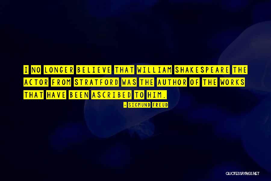 Ascribed Quotes By Sigmund Freud Ascribed Quotes By Sigmund Freud
