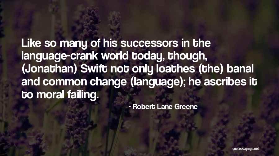 Ascribes Quotes By Robert Lane Greene Ascribes Quotes By Robert Lane Greene