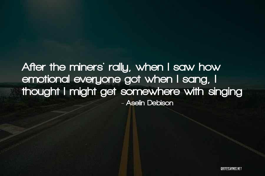 Aselin Debison Quotes 1618341