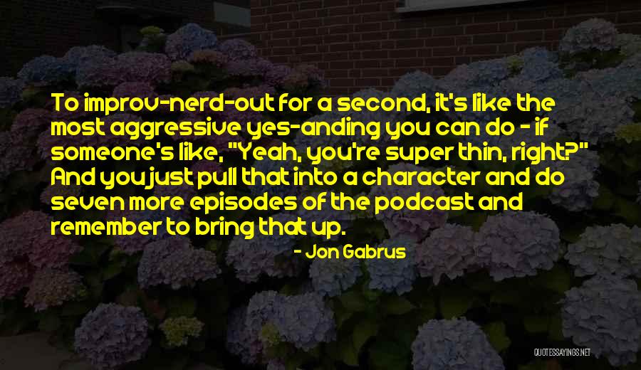 Asemenea Prepozitie Quotes By Jon Gabrus Asemenea Prepozitie Quotes By Jon Gabrus