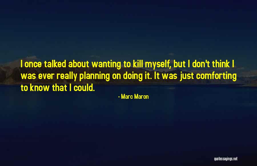 Asendorf House Quotes By Marc Maron Asendorf House Quotes By Marc Maron