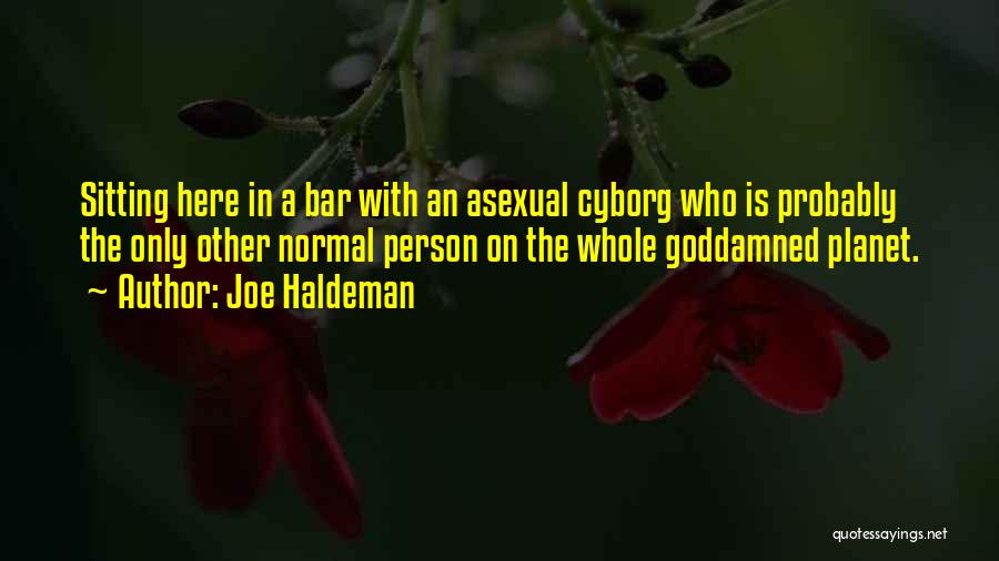 Asexual Quotes By Joe Haldeman