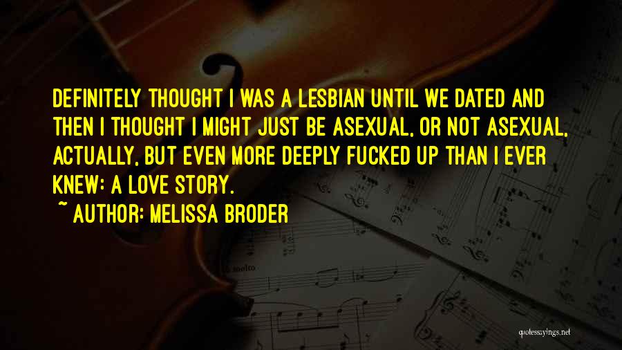 Asexual Quotes By Melissa Broder