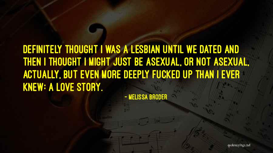 Asexual Quotes By Melissa Broder