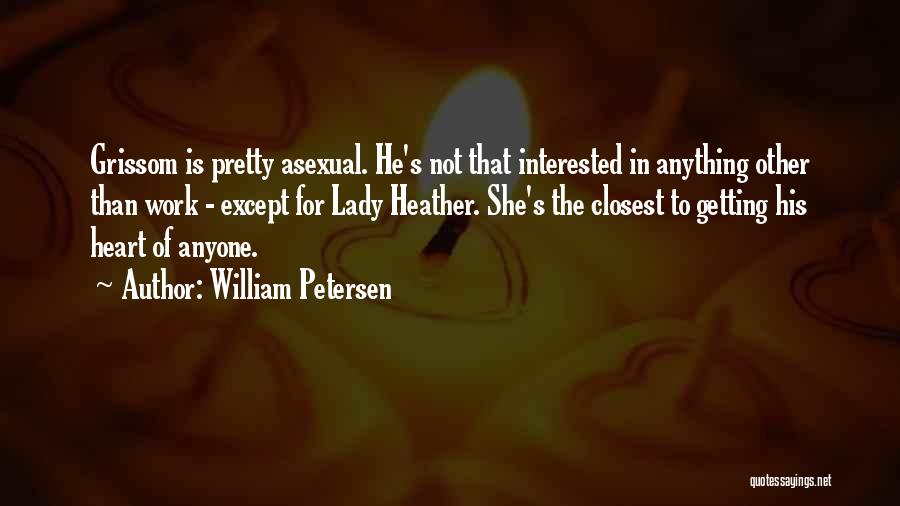 Asexual Quotes By William Petersen