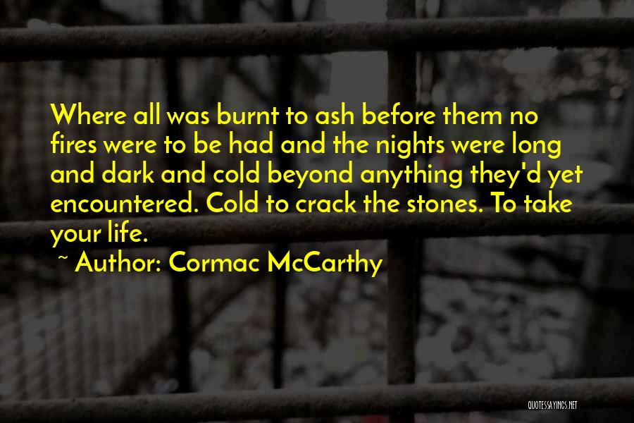 Ash In The Road Quotes By Cormac McCarthy