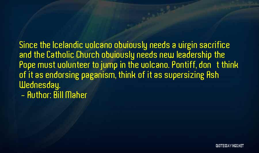 Ash Wednesday Quotes By Bill Maher