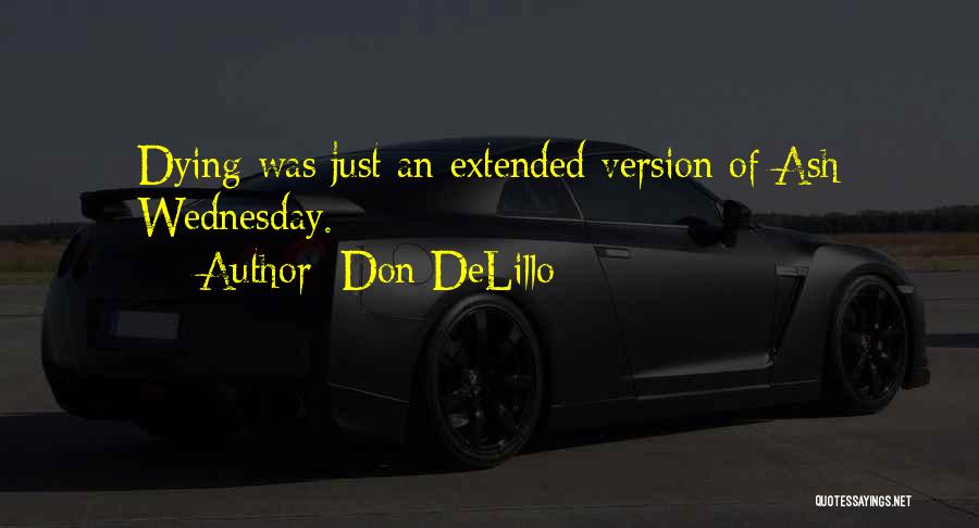 Ash Wednesday Quotes By Don DeLillo