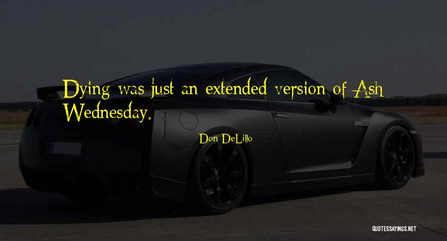 Ash Wednesday Quotes By Don DeLillo