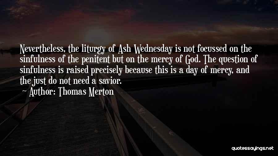 Ash Wednesday Quotes By Thomas Merton