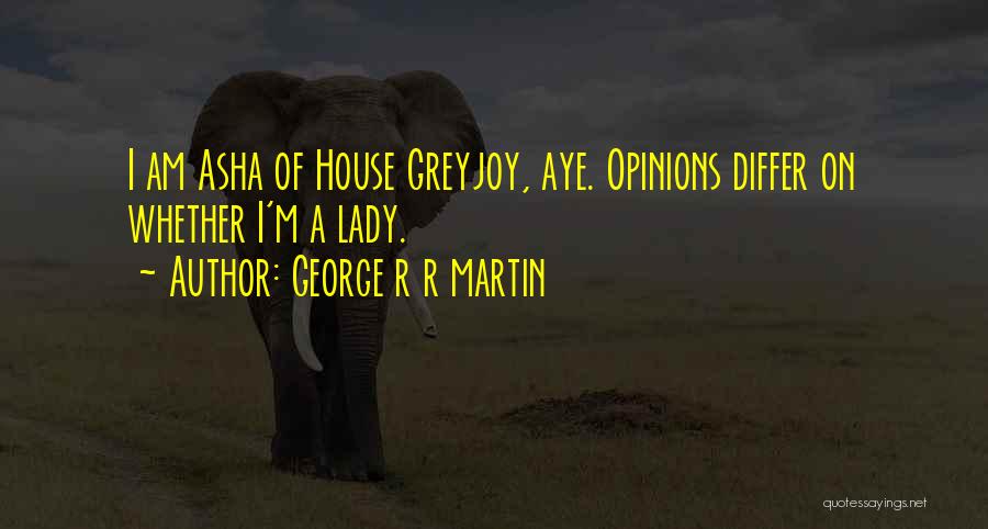 Asha Greyjoy Quotes By George R R Martin